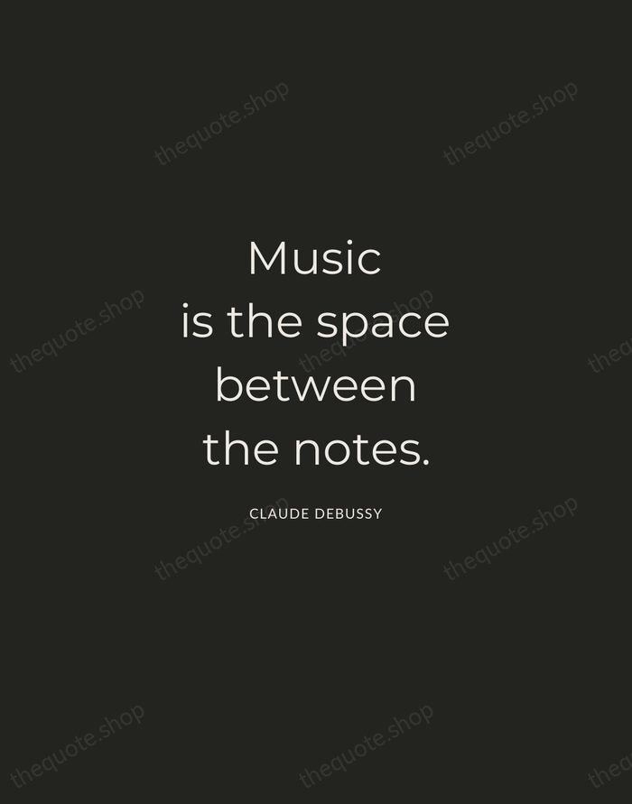 Music is the space between the notes. — Claude Debussy — Charcoal Sans