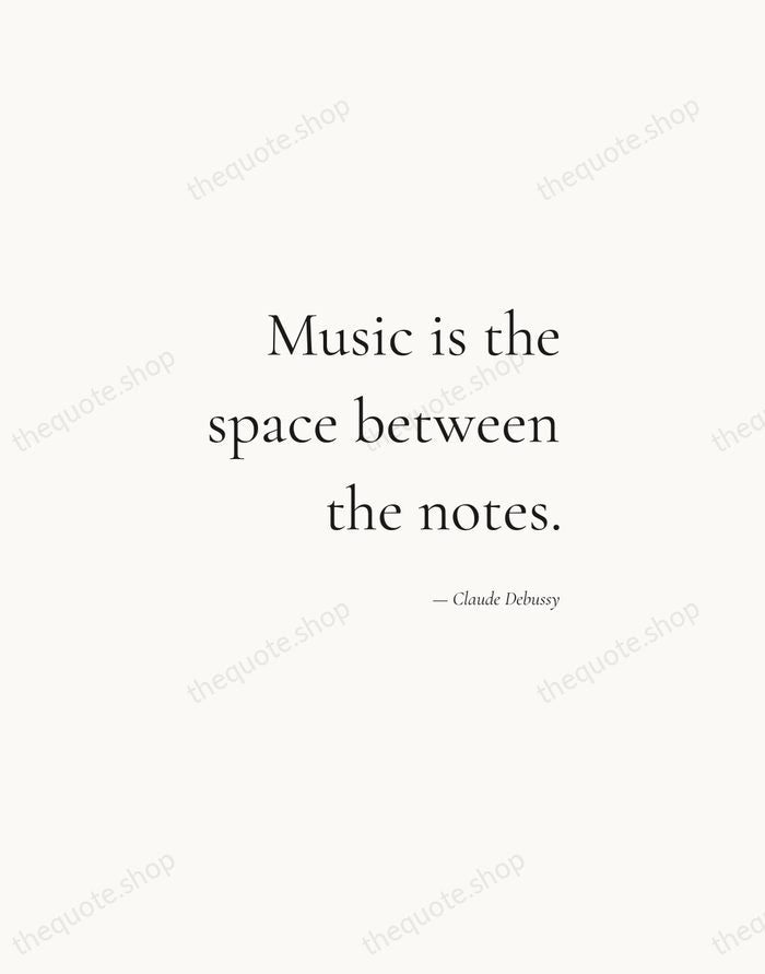 Music is the space between the notes. — Claude Debussy — Soft Serif Right