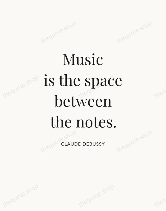 Music is the space between the notes. — Claude Debussy — Statement Serif