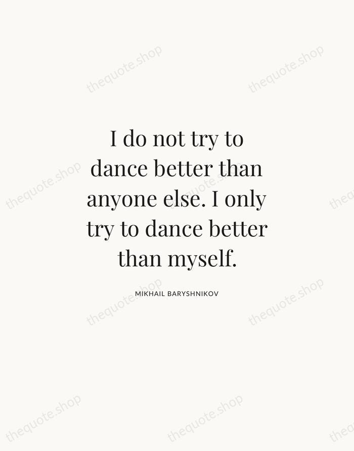 I do not try to dance better than anyone else. I only… — Mikhail Baryshnikov | Printable Wall Art — Atelier Serif