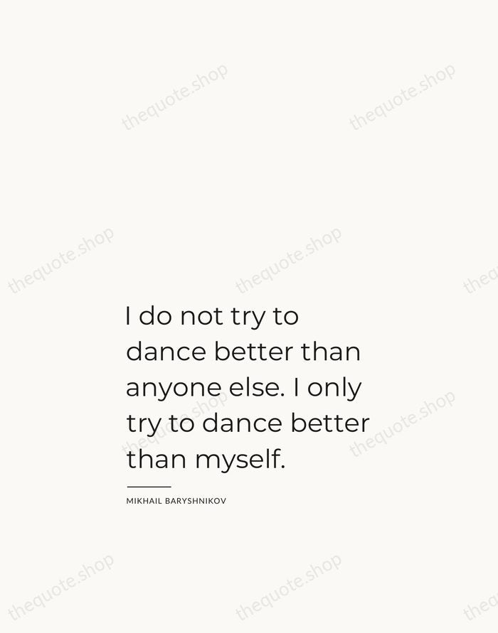 I do not try to dance better than anyone else. I only… — Mikhail Baryshnikov — Studio Left