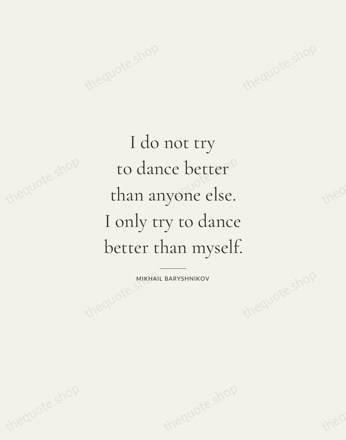 I do not try to dance better than anyone else. I only… — Mikhail Baryshnikov — Gallery Rule