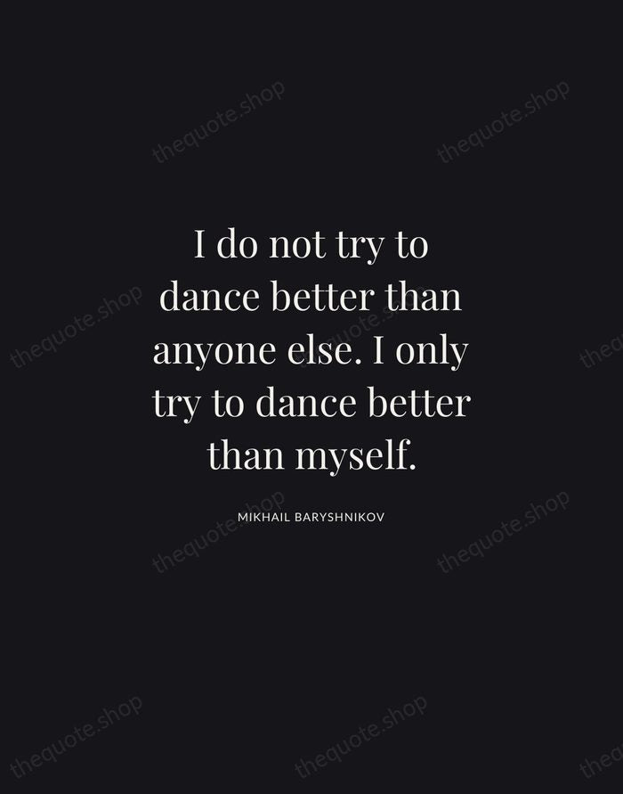 I do not try to dance better than anyone else. I only… — Mikhail Baryshnikov | Printable Wall Art — Midnight Serif