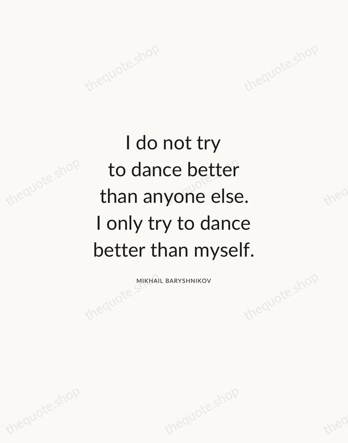 I do not try to dance better than anyone else. I only… — Mikhail Baryshnikov — Modern Sans Calm