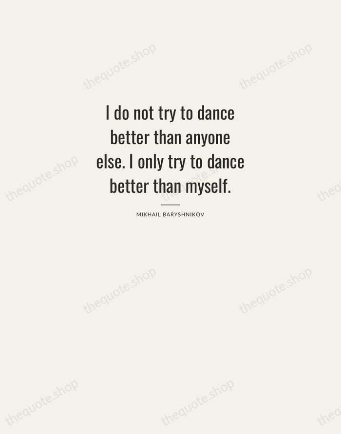 I do not try to dance better than anyone else. I only… — Mikhail Baryshnikov — Letterpress Caps
