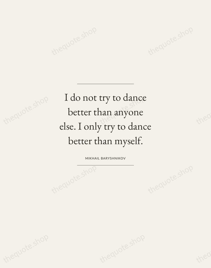 I do not try to dance better than anyone else. I only… — Mikhail Baryshnikov — Gallery Frame
