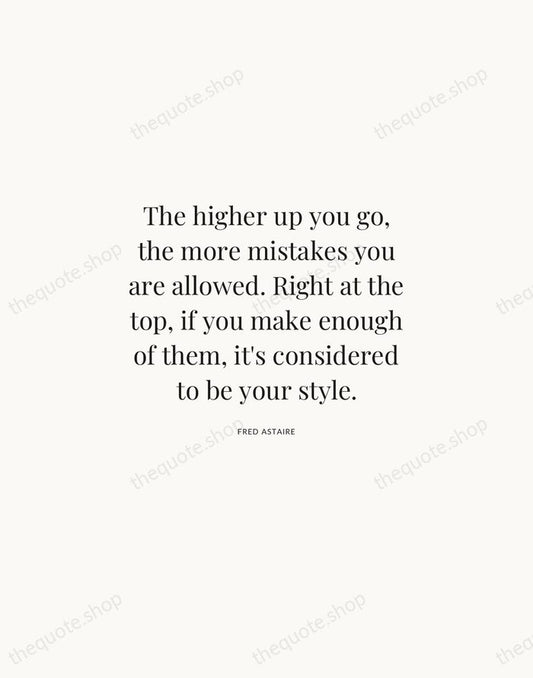 The higher up you go, the more mistakes you are allowed. Right… — Fred Astaire | Printable Wall Art — Atelier Serif