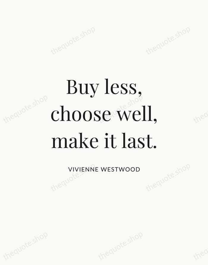 Buy less, choose well, make it last. — Vivienne Westwood | Printable Wall Art — Atelier Serif