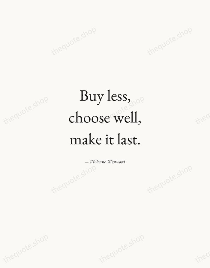 Buy less, choose well, make it last. — Vivienne Westwood — Quiet Garamond