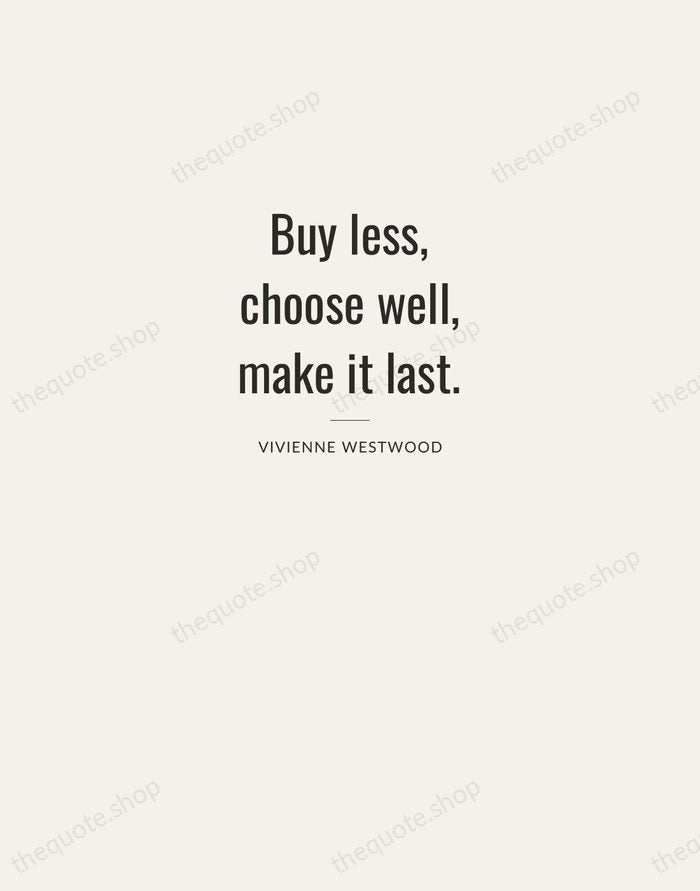 Buy less, choose well, make it last. — Vivienne Westwood — Letterpress Caps