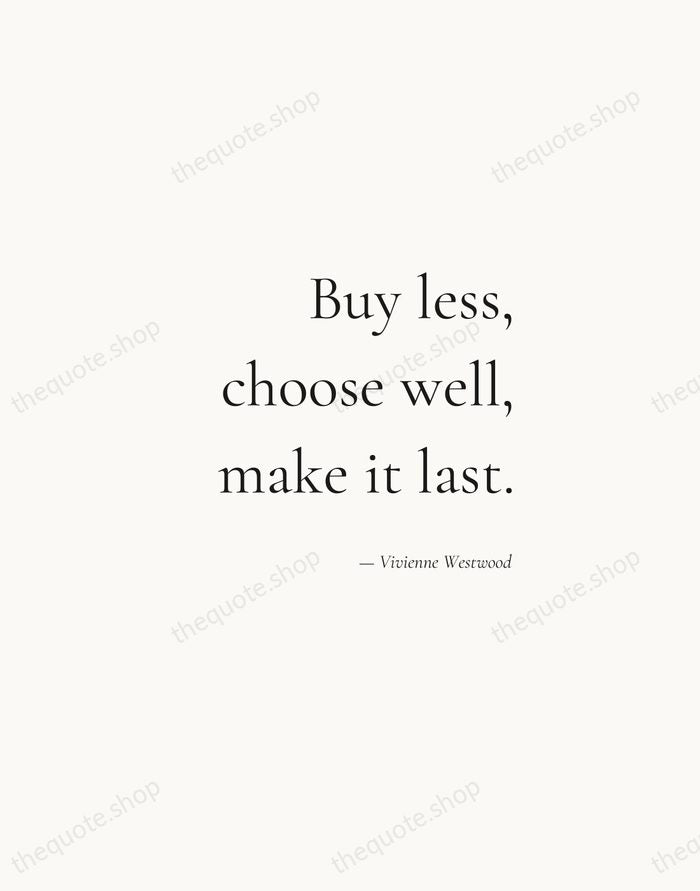 Buy less, choose well, make it last. — Vivienne Westwood — Soft Serif Right