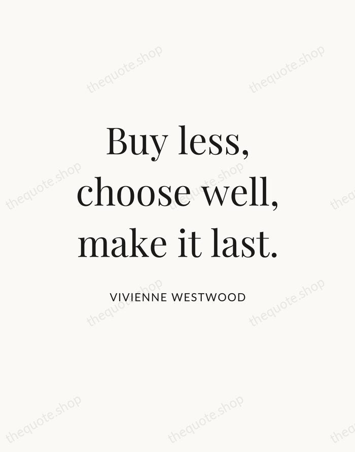 Buy less, choose well, make it last. — Vivienne Westwood — Statement Serif