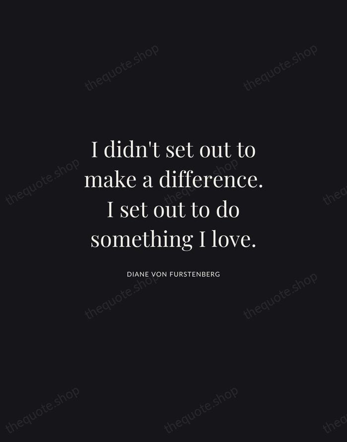 I didn't set out to make a difference. I set out to… — Diane von Furstenberg | Printable Wall Art — Midnight Serif