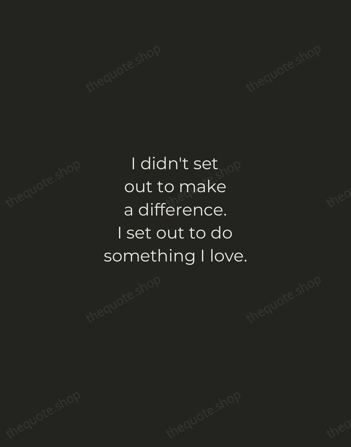 I didn't set out to make a difference. I set out to… — Diane von Furstenberg — Tracked Caps Unsigned
