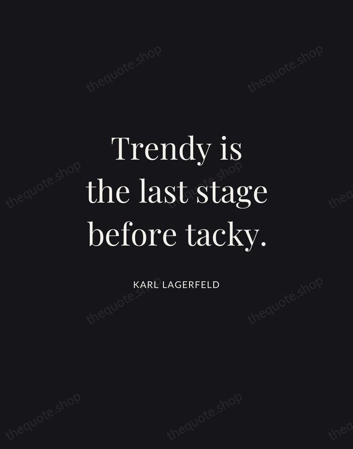 Trendy is the last stage before tacky. — Karl Lagerfeld | Printable Wall Art — Midnight Serif