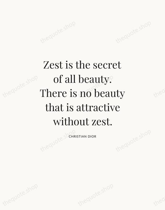 Zest is the secret of all beauty. There is no beauty that… — Christian Dior | Printable Wall Art — Atelier Serif