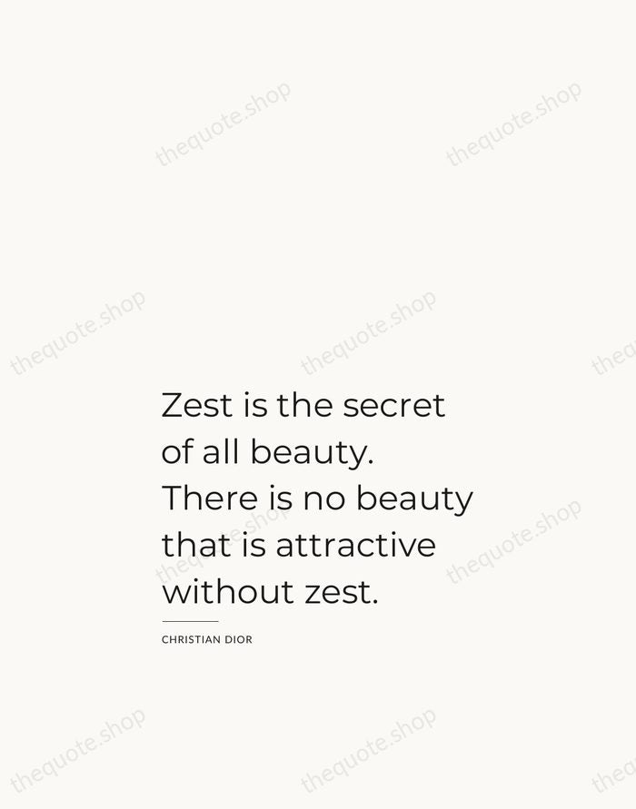 Zest is the secret of all beauty. There is no beauty that… — Christian Dior — Studio Left