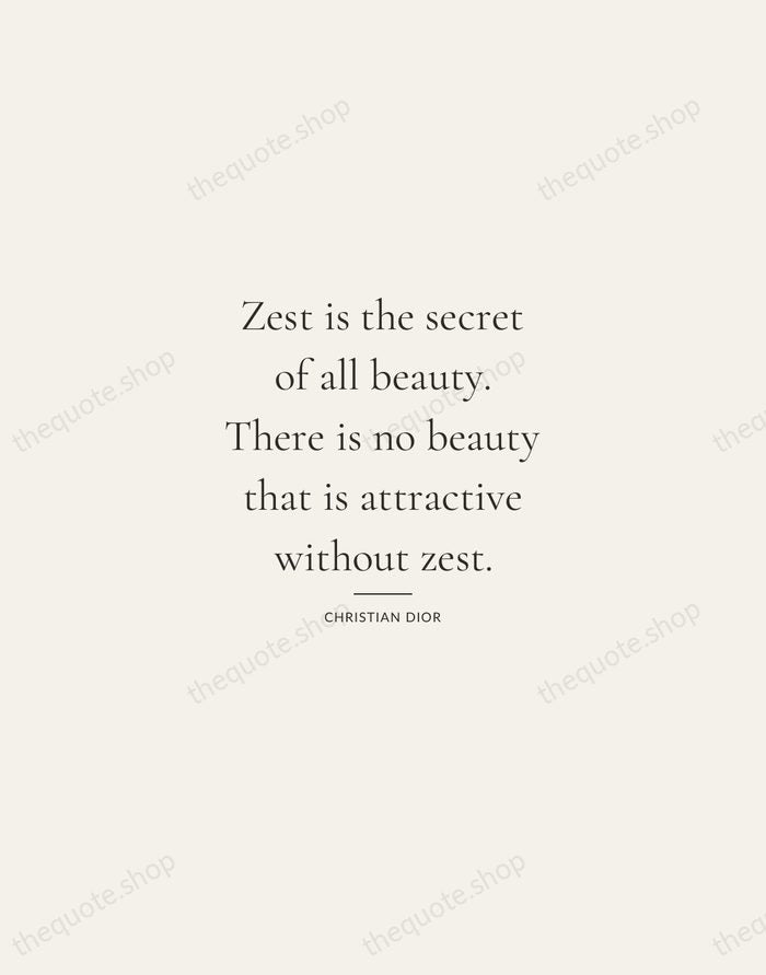 Zest is the secret of all beauty. There is no beauty that… — Christian Dior — Gallery Rule