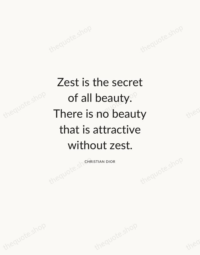Zest is the secret of all beauty. There is no beauty that… — Christian Dior — Modern Sans Calm