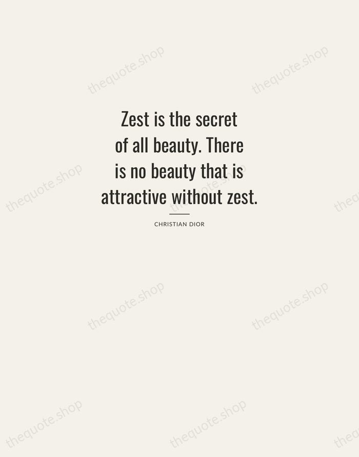 Zest is the secret of all beauty. There is no beauty that… — Christian Dior — Letterpress Caps