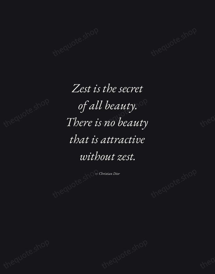 Zest is the secret of all beauty. There is no beauty that… — Christian Dior — Manuscript Italic