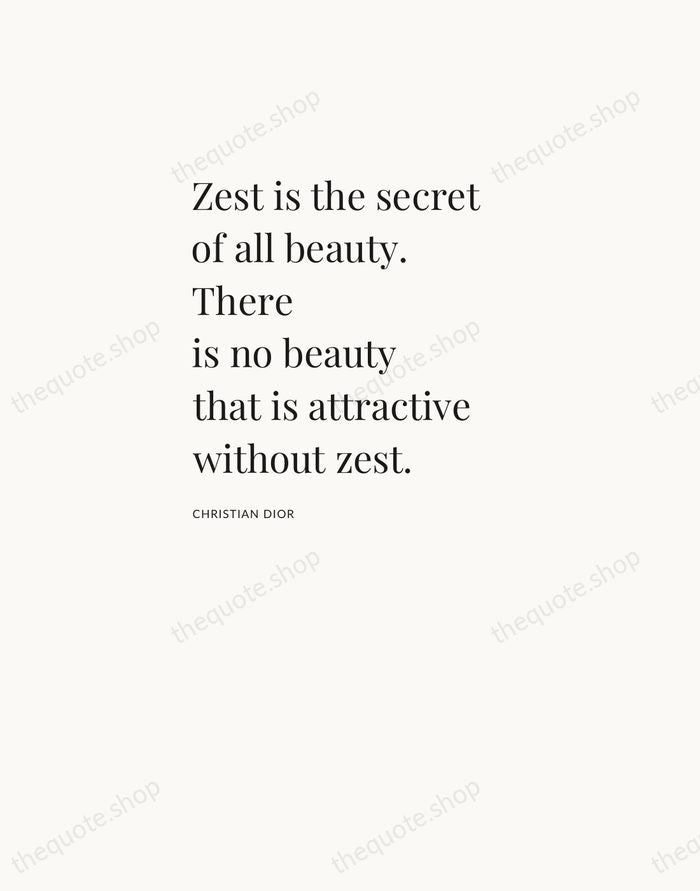 Zest is the secret of all beauty. There is no beauty that… — Christian Dior — Asymmetric Left