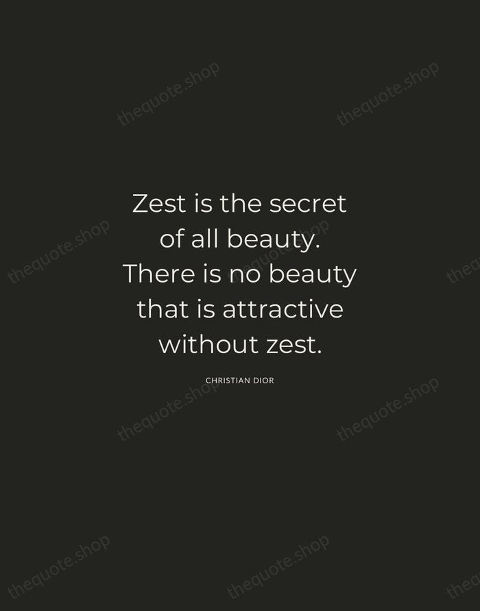 Zest is the secret of all beauty. There is no beauty that… — Christian Dior — Charcoal Sans