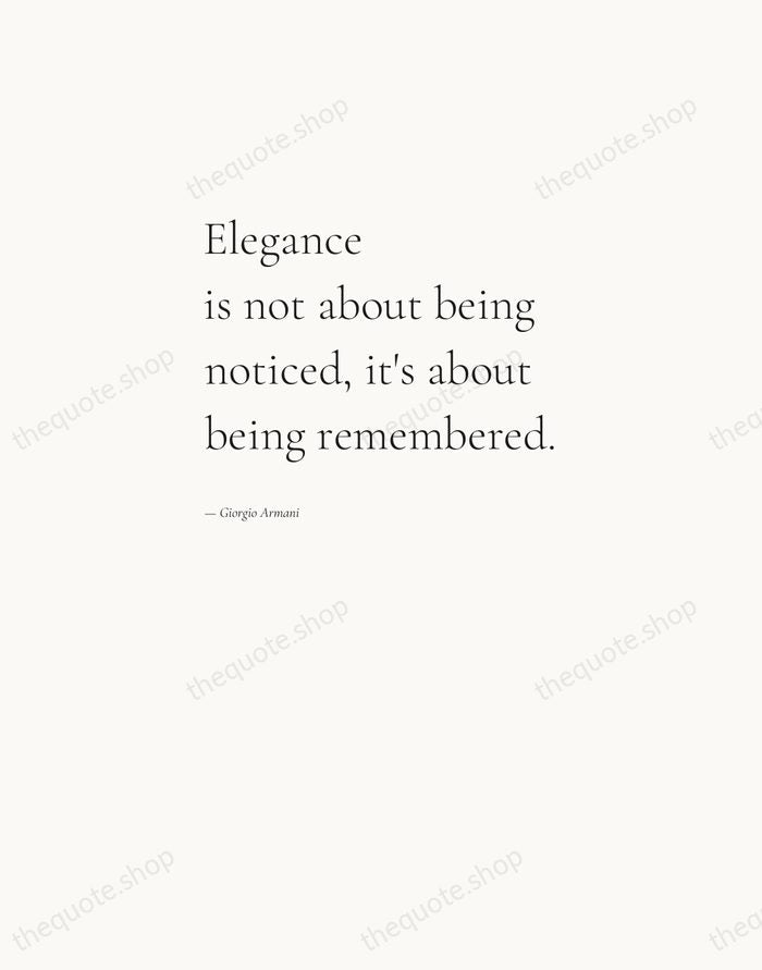Elegance is not about being noticed, it's about being remembered. — Giorgio Armani — Editorial Left Serif