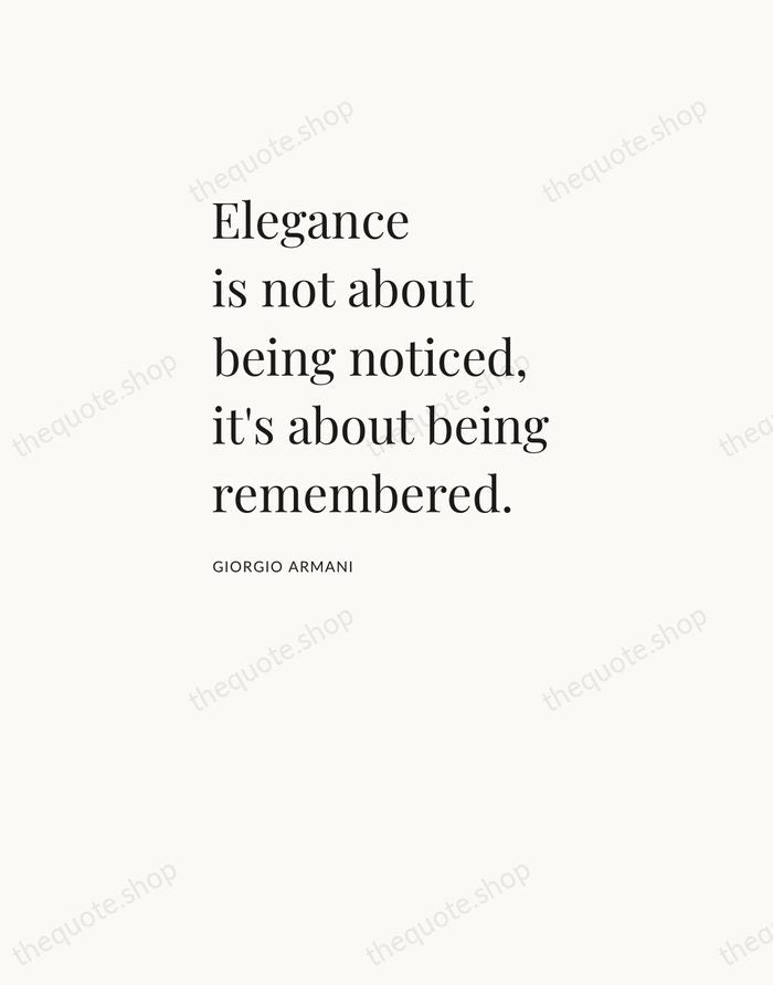Elegance is not about being noticed, it's about being remembered. — Giorgio Armani — Asymmetric Left