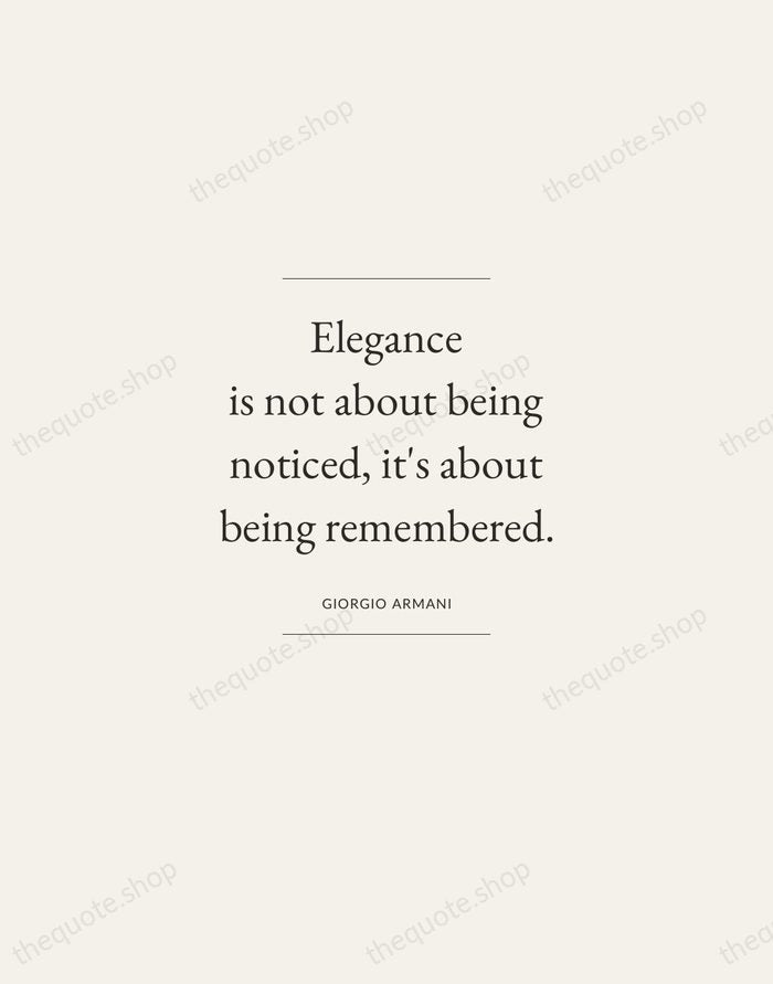 Elegance is not about being noticed, it's about being remembered. — Giorgio Armani — Gallery Frame