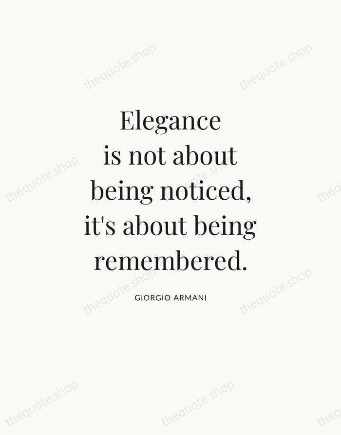 Elegance is not about being noticed, it's about being remembered. — Giorgio Armani — Statement Serif