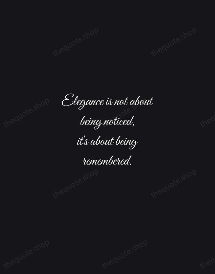 Elegance is not about being noticed, it's about being remembered. — Giorgio Armani — Night Script
