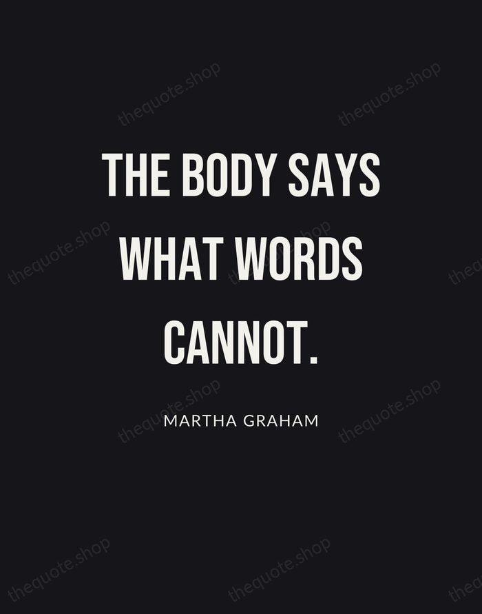 The body says what words cannot. — Martha Graham | Printable Wall Art — Poster Condensed