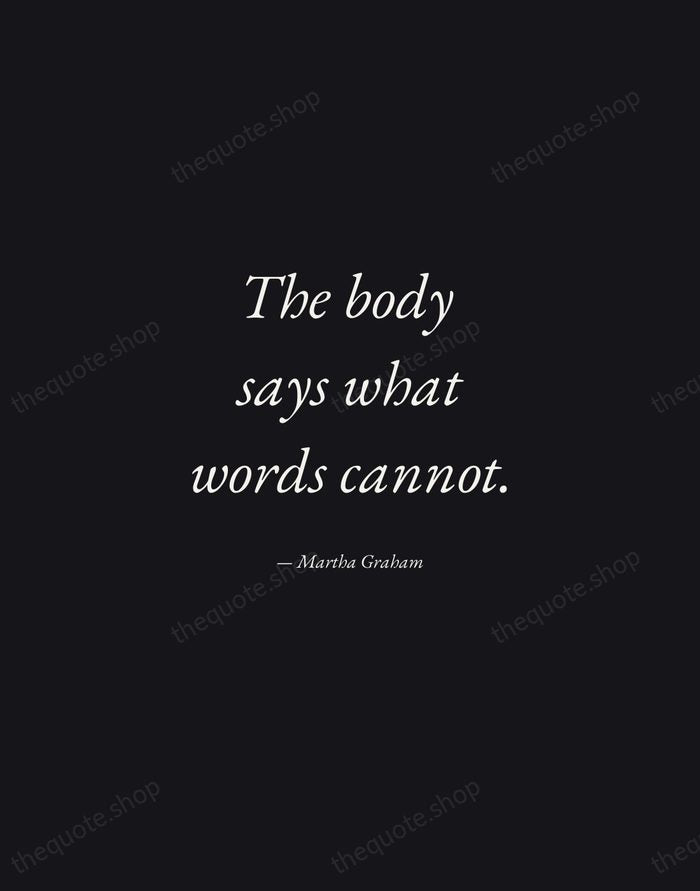 The body says what words cannot. — Martha Graham — Manuscript Italic