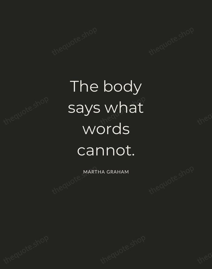 The body says what words cannot. — Martha Graham — Charcoal Sans