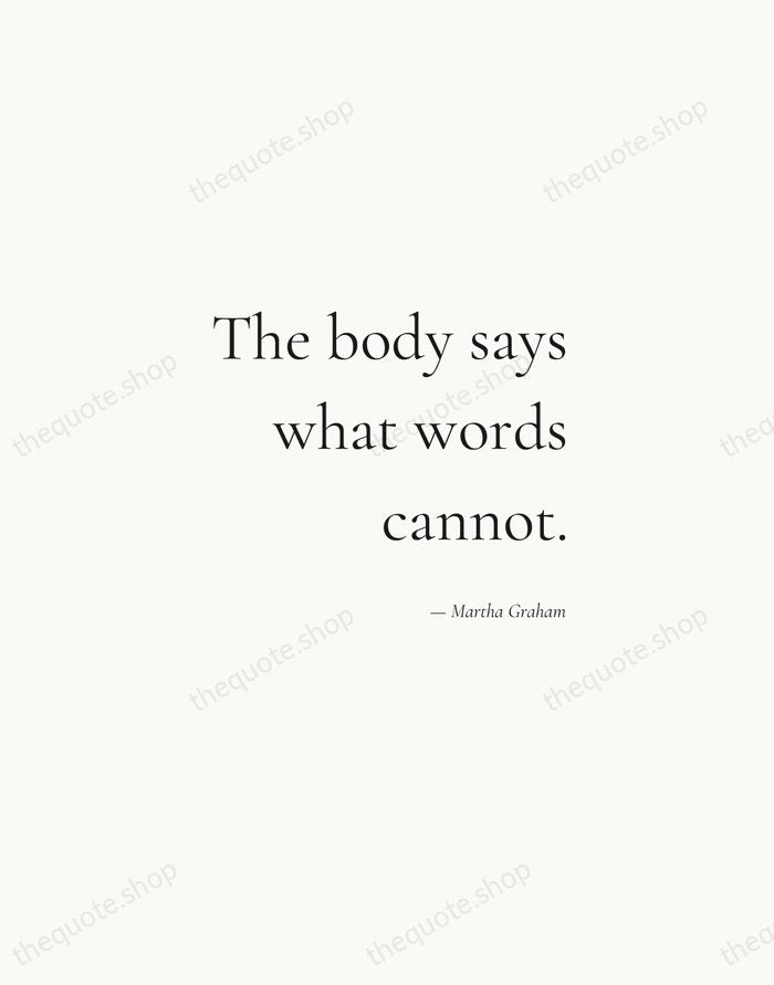 The body says what words cannot. — Martha Graham — Soft Serif Right