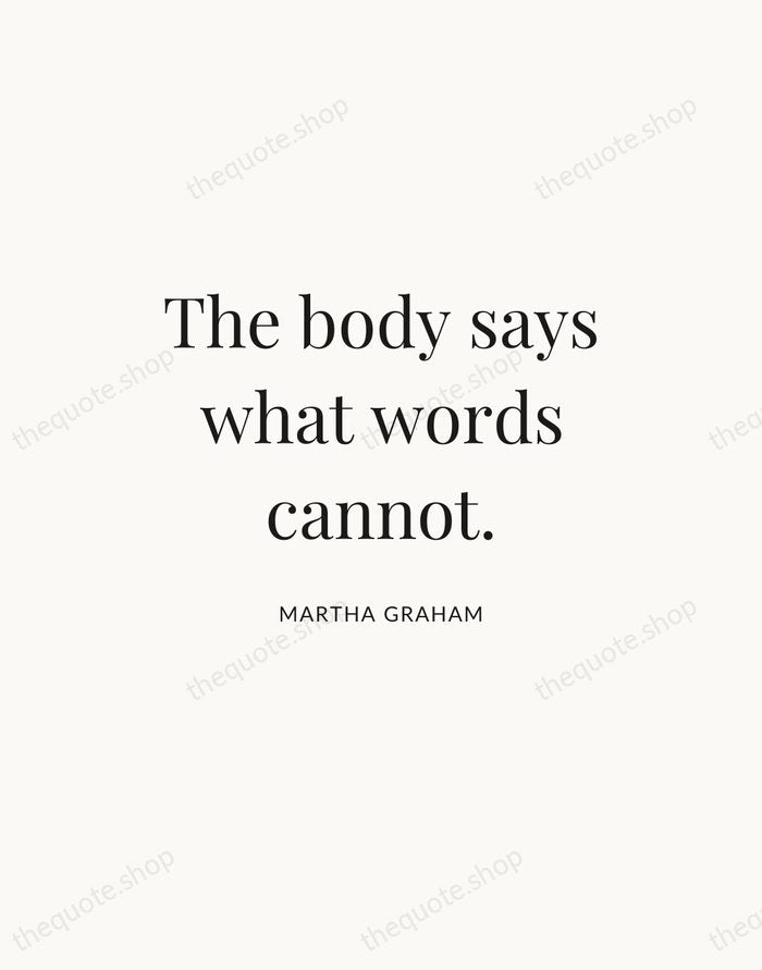 The body says what words cannot. — Martha Graham — Statement Serif