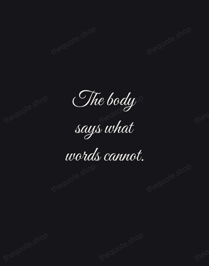 The body says what words cannot. — Martha Graham — Night Script