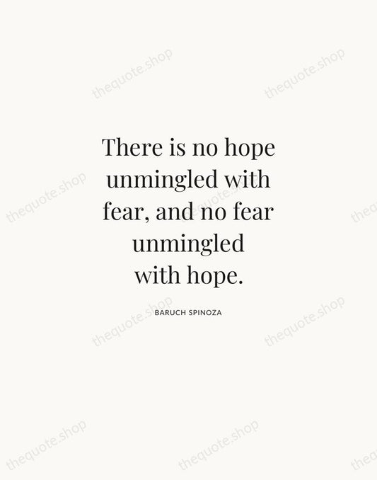 There is no hope unmingled with fear, and no fear unmingled with… — Baruch Spinoza | Printable Wall Art — Atelier Serif