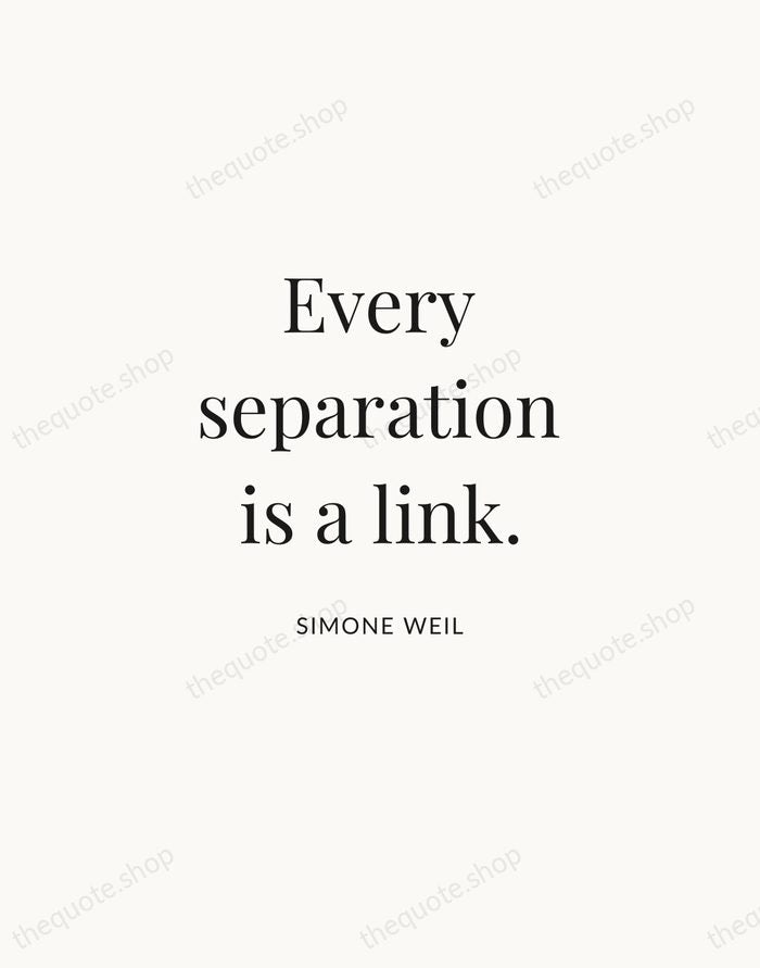 Every separation is a link. — Simone Weil | Printable Wall Art — Atelier Serif