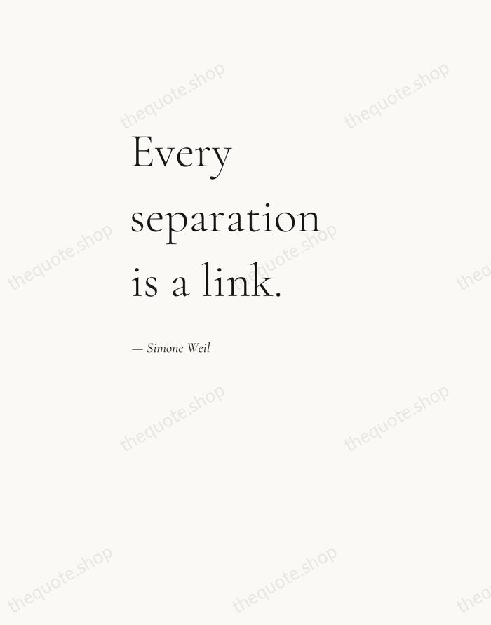 Every separation is a link. — Simone Weil — Editorial Left Serif