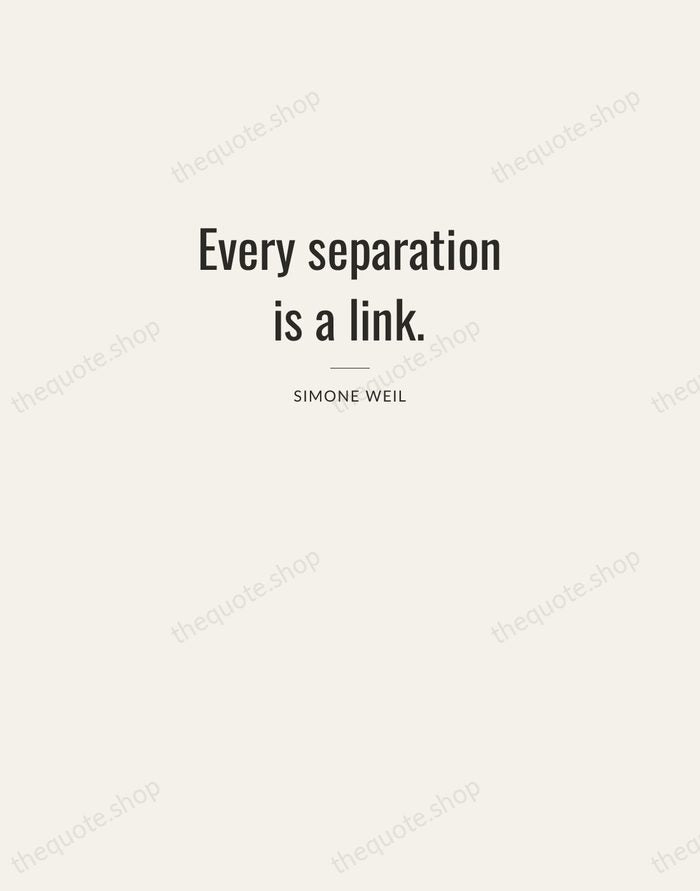 Every separation is a link. — Simone Weil — Letterpress Caps