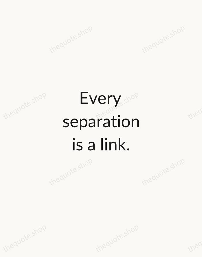 Every separation is a link. — Simone Weil — Minimal Unsigned