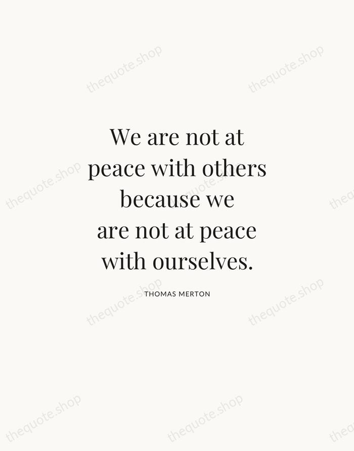 We are not at peace with others because we are not at… — Thomas Merton | Printable Wall Art — Atelier Serif