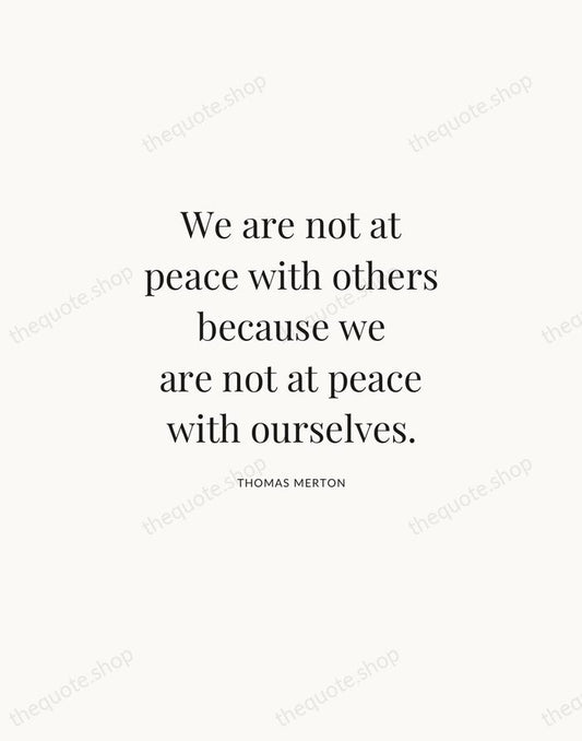 We are not at peace with others because we are not at… — Thomas Merton | Printable Wall Art — Atelier Serif