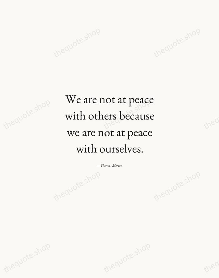 We are not at peace with others because we are not at… — Thomas Merton — Quiet Garamond