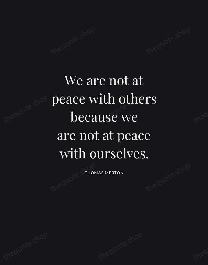 We are not at peace with others because we are not at… — Thomas Merton | Printable Wall Art — Midnight Serif