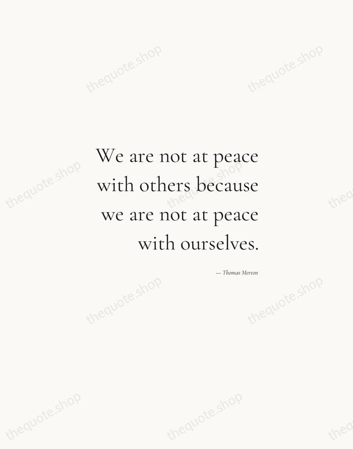 We are not at peace with others because we are not at… — Thomas Merton — Soft Serif Right
