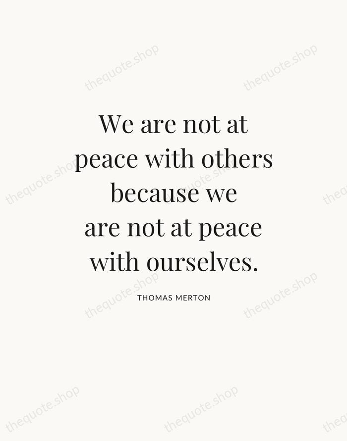 We are not at peace with others because we are not at… — Thomas Merton — Statement Serif