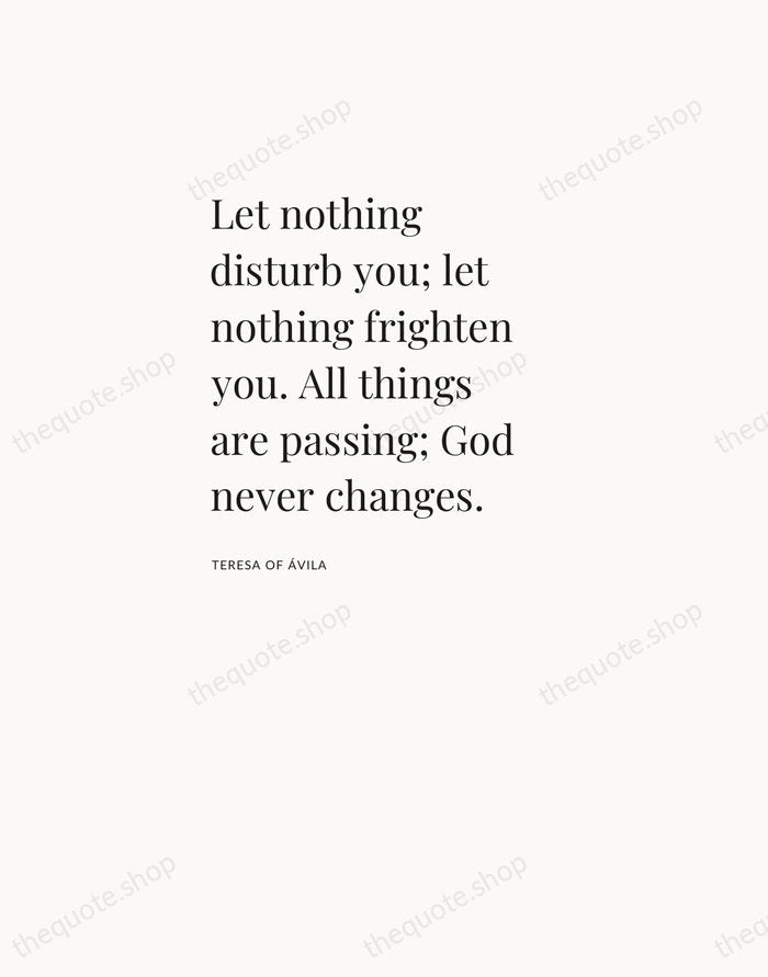 Let nothing disturb you; let nothing frighten you. All things are passing… — Teresa of Ávila — Asymmetric Left